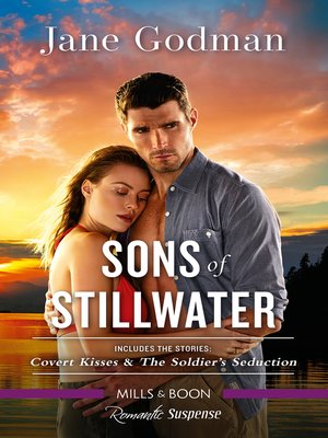 cover image of Sons of Stillwater/Covert Kisses/The Soldier's Seduction